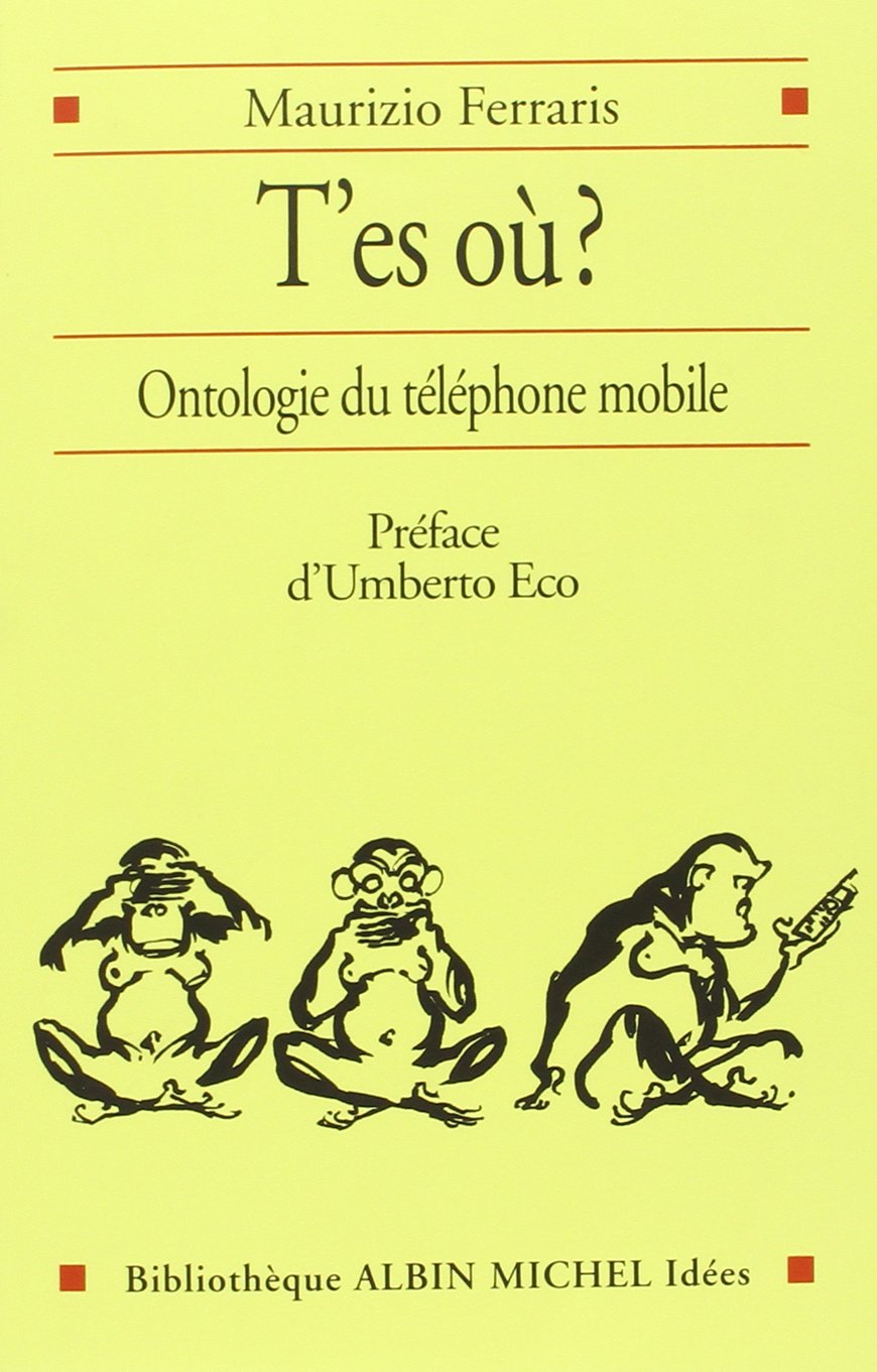 T’es où? Ontologie du téléphone mobile - Maurizio Ferraris