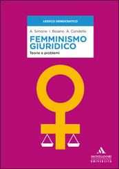 Femminismo giuridico. Teorie e problemi - Anna Simone, Ilaria Boiano, Angela Condello (eds.)